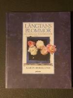 L&auml;ngtans blommor : om gammaldags tr&auml;dg&aring;rdsv&auml;xter