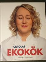 Carolas ekok&ouml;k : mat som smakar p&aring; riktigt