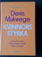Kvinnors styrka : vad jag l&auml;rt mig av kampen p&aring; det sexuella v&aring;ldets frontlinje