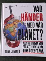 Vad h&auml;nder med v&aring;r planet? : allt du beh&ouml;ver veta f&ouml;r att f&ouml;rst&aring; v&aring;r tids &ouml;de