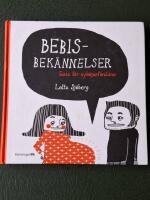 Bebisbek&auml;nnelser : guide f&ouml;r nyb&ouml;rjarf&ouml;r&auml;ldrar