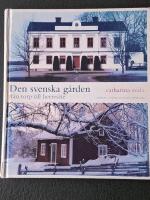 Den svenska g&aring;rden : fr&aring;n torp till herres&auml;te