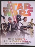 Star Wars : stora guiden till alla karakt&auml;rer