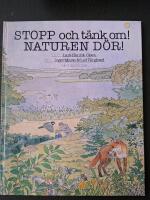 Stopp och t&auml;nk om! Naturen d&ouml;r!