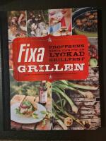 Fixa grillen : proffsens b&auml;sta tips f&ouml;r en lyckad grillfest