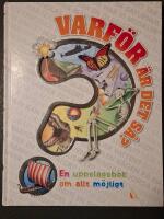 Varf&ouml;r &auml;r det s&aring;? : en uppslagsbok om allt m&ouml;jligt