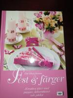 Fest & f&auml;rger : kreativa id&eacute;er med papper, dekorationer och p&auml;rlor