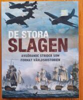 De stora slagen : avg&ouml;rande strider som format v&auml;rldshistorien