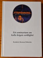 Ytsp&auml;nning. Ett seminarium om kalla krigets verklighet