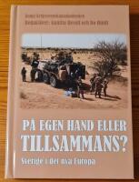 P&aring; egen hand eller tillsammans? : Sverige i det nya Europa