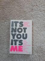 It's Not You, It's Me
