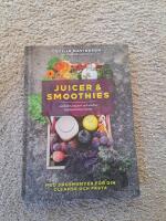 Juicer & smoothies, sallader, soppor och andra h&auml;lsosamma recept