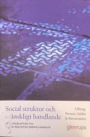 Social struktur och m&auml;nskligt handlande : En introduktion till kritisk realistisk samh&auml;llsanalys