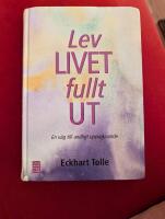 Lev livet fullt ut! : en väg till andligt uppvaknande