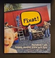 Fixat! : Handbok i att bygga, pyssla, m&aring;la och fixa