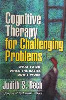 Cognitive therapy for challenging problems - what to do when the basics don't work