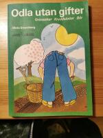 Odla utan gifter : gr&ouml;nsaker, kryddv&auml;xter, b&auml;r