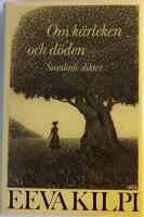 Om k&auml;rleken och d&ouml;den : samlade dikter