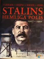 Stalins hemliga polis : Tjekan, OGPU, NKVD, KGB : fr&aring;n 1917 till 1991