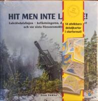 Hit men inte l&auml;ngre! : Lule&auml;lvdalslinjen - bef&auml;stningarna, det fasta artilleriet och v&aring;r sista f&ouml;rsvarsmakts&ouml;vning