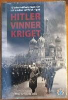 Hitler vinner kriget : 10 alternativa scenarier till andra v&auml;rldskriget