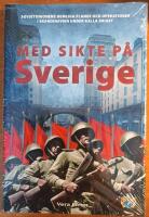 Med sikte p&aring; Sverige : [Sovjetunionens hemliga planer och operationer i Skandinavien under kalla kriget]
