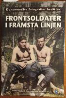Frontsoldater i fr&auml;msta linjen : dokument&auml;ra fotografier ber&auml;ttar