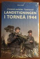 Landstigningen i Torne&aring; 1944 : Finland anfaller Tyskland!