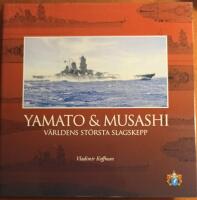 Yamato & Musashi : v&auml;rldens st&ouml;rsta slagskepp