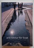 Arkitektur f&ouml;r livet : om nutidens arkitektur mellan d&aring;tid och framtid