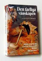 Den farliga v&auml;nskapen : Marie Antoinette, Axel von Fersen och flykten till Varennes