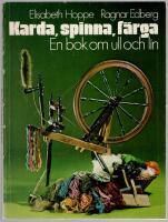 Karda, spinna, f&auml;rga : en bok om ull och lin
