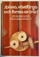 Spinna, v&auml;xtf&auml;rga och forma av tr&aring;d : fr&aring;n naturfiber till textil