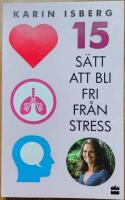 15 s&auml;tt att bli fri fr&aring;n stress