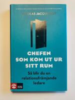 Chefen som kom ut ur sitt rum : s&aring; blir du en relationsfr&auml;mjande ledare