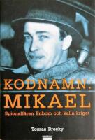 Kodnamn: Mikael : spionaffären Enbom och kalla kriget