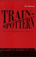 Trainspottern : och andra ber&auml;ttelser fr&aring;n j&auml;rnv&auml;gen