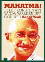 Mahatma! : eller konsten att v&auml;nda v&auml;rlden upp och ner