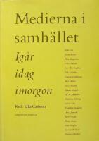 Medierna i samh&auml;llet Ig&aring;r, idag, imorgon