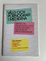 V&aring;ld och pornografi i medierna - &aring;sikter om mediev&aring;ldets och pornografins p&aring;verkan p&aring; unga m&auml;nniskor