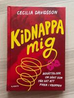 Kidnappa mig : Ber&auml;ttelser om s&aring;nt som f&aring;r det att pirra i kroppen