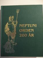 Neptuni orden 200 &aring;r : en seglats genom tv&aring; &aring;rhundraden