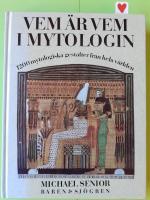 Vem &auml;r vem i mytologin : 1200 mytologiska gestalter fr&aring;n hela v&auml;rlden