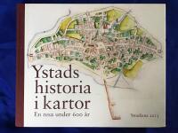 Ystads historia i kartor : en resa under 600 &aring;r