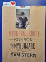 Imponera i k&ouml;ket : kokbok f&ouml;r nyb&ouml;rjare
