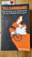 Tillsammans : gemenskap och klasskamp p&aring; samh&auml;llsfabrikens golv