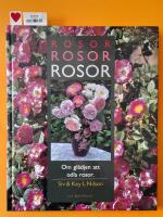 Rosor, rosor, rosor : om gl&auml;djen att odla rosor