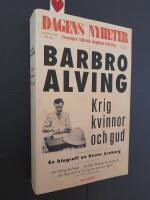 Krig, kvinnor och Gud : en biografi om Barbro Alving