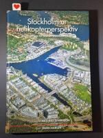 Stockholm ur helikopterperspektiv : en n&auml;rg&aring;ngen tur &ouml;ver ett Stockholm i tiden
