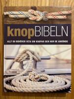 Knopbibeln : allt du beh&ouml;ver veta om knopar och hur de anv&auml;nds